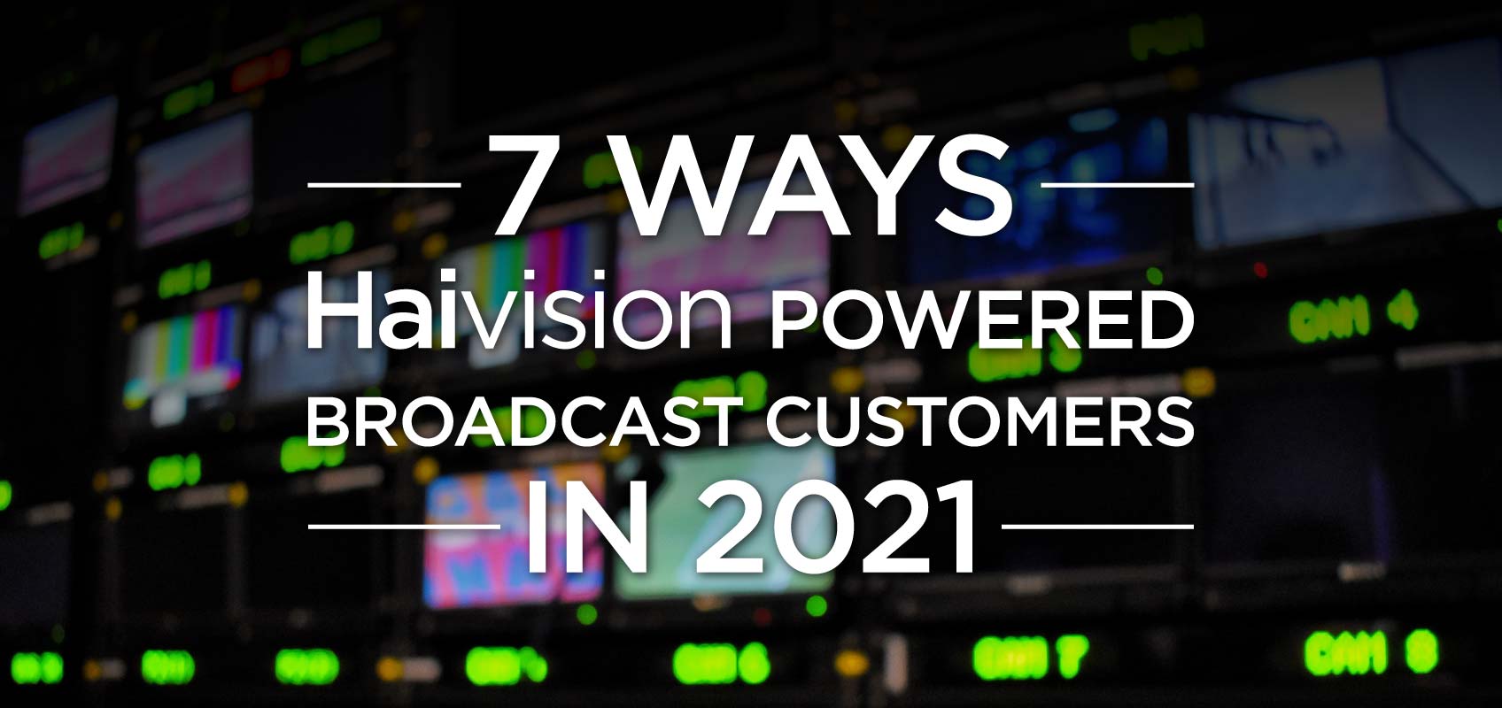 Haivision low latency solutions power broadcasters