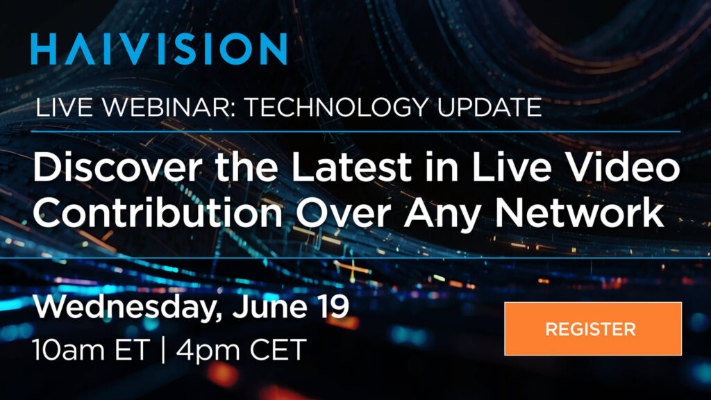 Haivision Technology Update Webinar