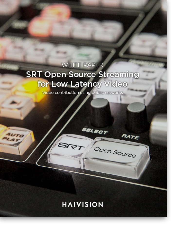 White paper: SRT Open Source Streaming for Low Latency Video