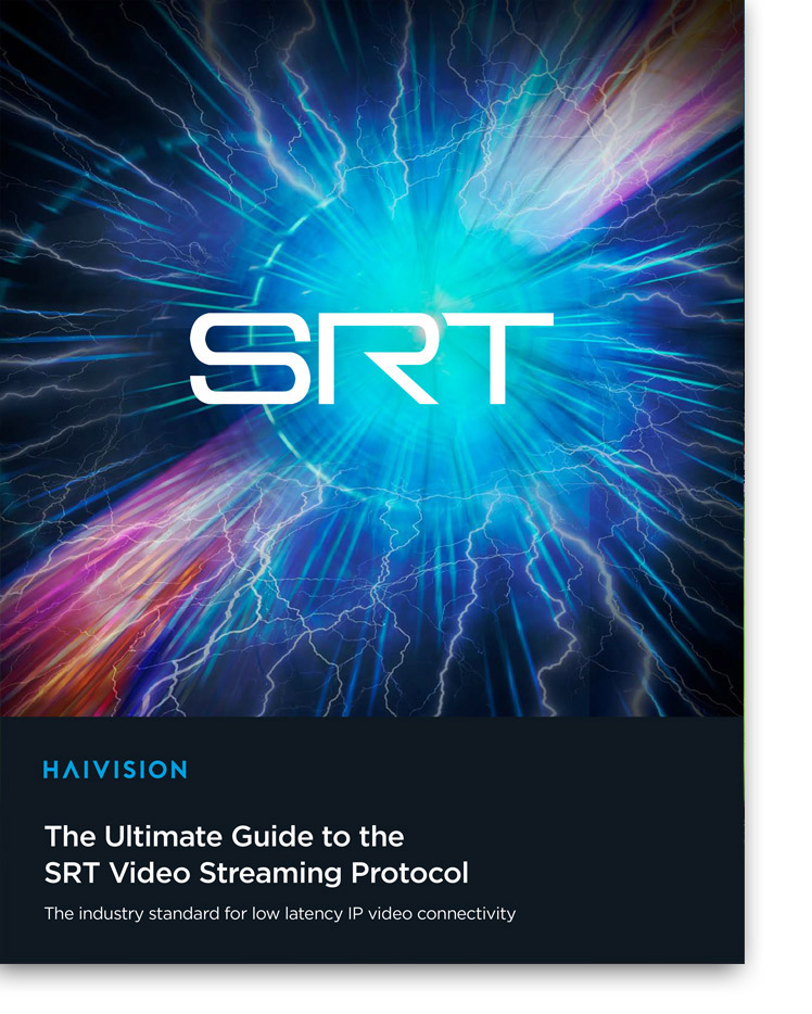 Haivision white paper: The Ultimate Guide to the SRT Video Streaming Protocol