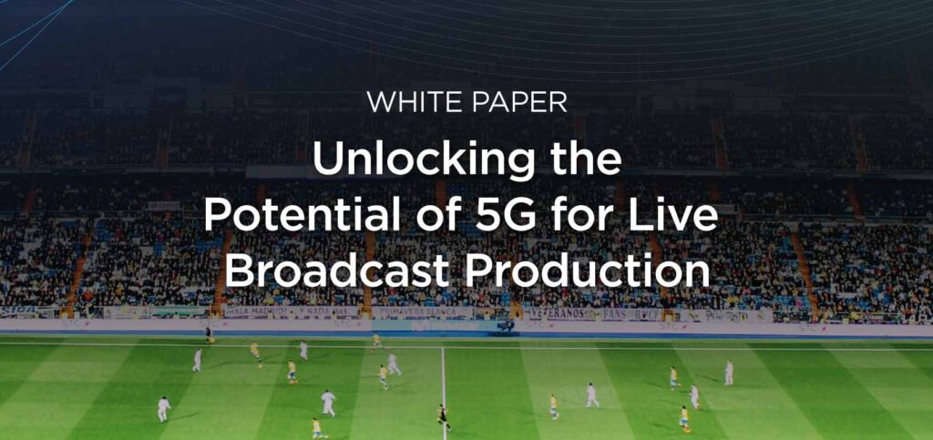 Title "Unlocking the Potential of 5G for Live Broadcast Production" over soccer field.